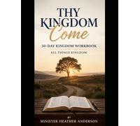 Thy Kingdom Come Workbook: All Things Kingdom