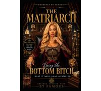 THY MATRIARCH: Being the Bottom Bitch: The Position Next to Power. (HOEOLOGY by Famous - The Game Series)