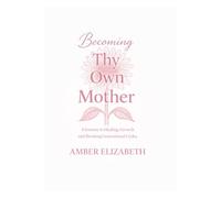Thy Own Mother: A Journey to Healing, Growth, and Breaking Generational Cycles