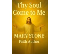 THY SOUL COME TO ME