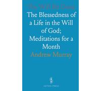 Thy Will Be Done: The Blessedness of a Life in the Will of God; Meditations for a Month