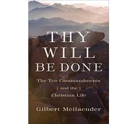 Thy Will Be Done - The Ten Commandments and the Christian Life