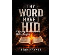Thy word have I hid: Fighting Sin Where the Battle Begins