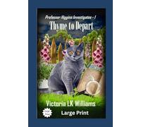 Thyme to Depart--Large Print: A Cozy Cat Mystery (Large Print Cozy Mysteries by Victoria LK Williams)