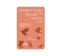 ThymeN°41 - Suspended Pods: Murder of Crows: Herbarium of Questionable Poems