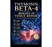 Thymosin Beta 4 and the Biology of Tissue Repair (Supplements and Longevity)
