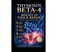Thymosin Beta 4 and the Biology of Tissue Repair (Supplements and Longevity)