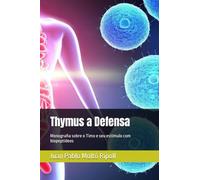 Thymus a Defensa: Monografia sobre o Timo e seu estímulo com biopeptídeos