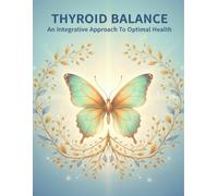 Thyroid Balance: An Integrative Approach To Optimal Health