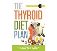 Thyroid Diet Plan: How to Lose Weight, Increase Energy, and Manage Thyroid Symptoms