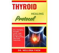 THYROID HEALING PROTOCOL: Fix Fatigue, Weight Gain, and Brain Fog by Restoring Thyroid Function