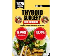 Thyroid Surgery Diet Cookbook 2025: Tasty Ideas to Support Gland Function and Well-being (The Bell Pantry Series)