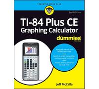 TI-84 Plus CE Graphing Calculator For Dummies (For Dummies (Computer/Tech))