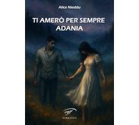 Ti amerò per sempre Adania