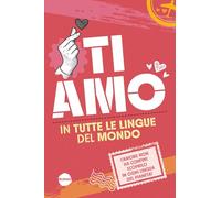 Ti amo in tutte le lingue del mondo (Saggistica)