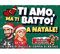 Ti amo ma ti batto a Natale: 50 sfide natalizie divertenti per coppie e per chi cerca un regalo davvero originale.