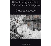 Ti Ar Korriganed - La Maison des Korrigans: Et autres nouvelles (Octobre noir)