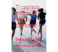 Ti capisco.. anche se non ti conosco!: (non sei solo)