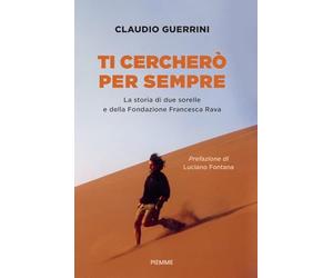 Ti cercherò per sempre. La storia di due sorelle e della Fondazione Francesca Rava