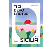 Ti ci devo portare in Sicilia