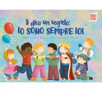 Ti dico un segreto: io sono sempre io! (Wooobooks)
