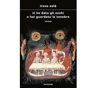 Ti ho dato gli occhi e hai guardato le tenebre (Scrittori italiani e stranieri)