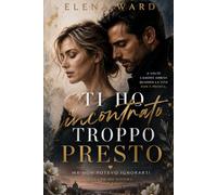 Ti ho incontrato troppo presto: Ma non potevo ignorarti (Scelte di cuore)