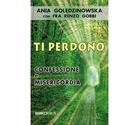 Ti perdono. Confessione e misericordia