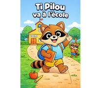 Ti Pilou va à l'école: Livre de coloriage amusant pour enfants de 3 à 8 ans
