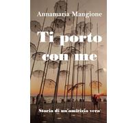 Ti porto con me: Storia di un'amicizia vera