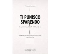 TI PUNISCO SPARENDO: UNA FORMA DI ABUSO CHE NON LASCIA LIVIDI MA TI CANCELLA