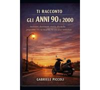 Ti racconto gli anni 90 e 2000: Invenzioni, divertimenti, musica, discoteche, programmi TV e la vita prima che tutto fosse inmediato.
