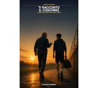 Ti racconto il coaching: 10 Storia che trasformano coach e atleti (Coaching in Progress)