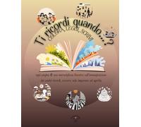 TI RICORDI QUANDO? colora, leggi, scrivi. Libro creativo e coinvolgente pensato per tutte le età: contrasti visivi per i più piccoli, filastrocche ... per i più grandi. Condivisione in famiglia