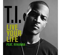 Ti & Rihanna - Live Your Life