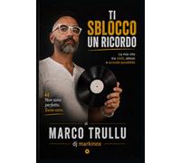 Ti Sblocco Un Ricordo: La mia vita tra vinili, silenzi e seconde possibilità