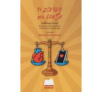 Ti scrivo più forte: Antologia Liberosso - Racconti, poesie e pensieri sulla nostra umanità oggi (Collana Le penne indocili)