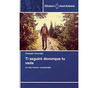 Ti seguirò dovunque tu vada: La mia ricerca vocazionale
