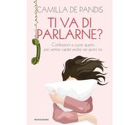 Ti va di parlarne? Confessioni a cuore aperto per sentirsi capite anche nei giorni no (Webstar)