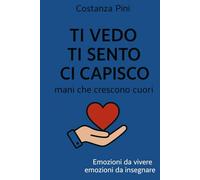 TI VEDO TI SENTO TI CAPISCO: mani che crescono cuori