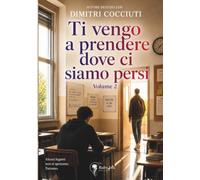 Ti vengo a prendere dove ci siamo persi