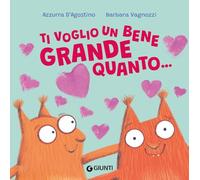 Ti voglio un bene grande quanto.... Ediz. a colori (Zerotre)