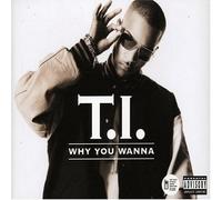 Ti - Why You Wanna?