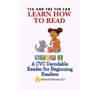 Tia and the Tin Can - Learn to Read - Step 1: A CVC Decodable Reader for Beginning Readers, Kindergarten Phonics