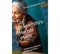 Tia Chenchita's Herbal Meds: A Reference Book on Medicinal Herbs