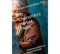 Tia Chenchita's Herbal Meds: A Reference Book on Medicinal Herbs