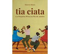 TIA CIATA E A PEQUENA ÁFRICA NO RIO DE JANEIRO