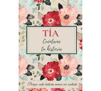 Tía, cuéntame tu historia: Un libro para completar, compartir recuerdos, transmitir valores y fortalecer el vínculo familiar