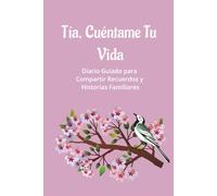 Tía, Cuéntame Tu Vida: Diario Guiado para Compartir Recuerdos y Historias Familiares