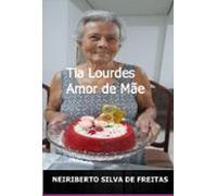 Tia Lourdes Amor De Mãe (ebook)
